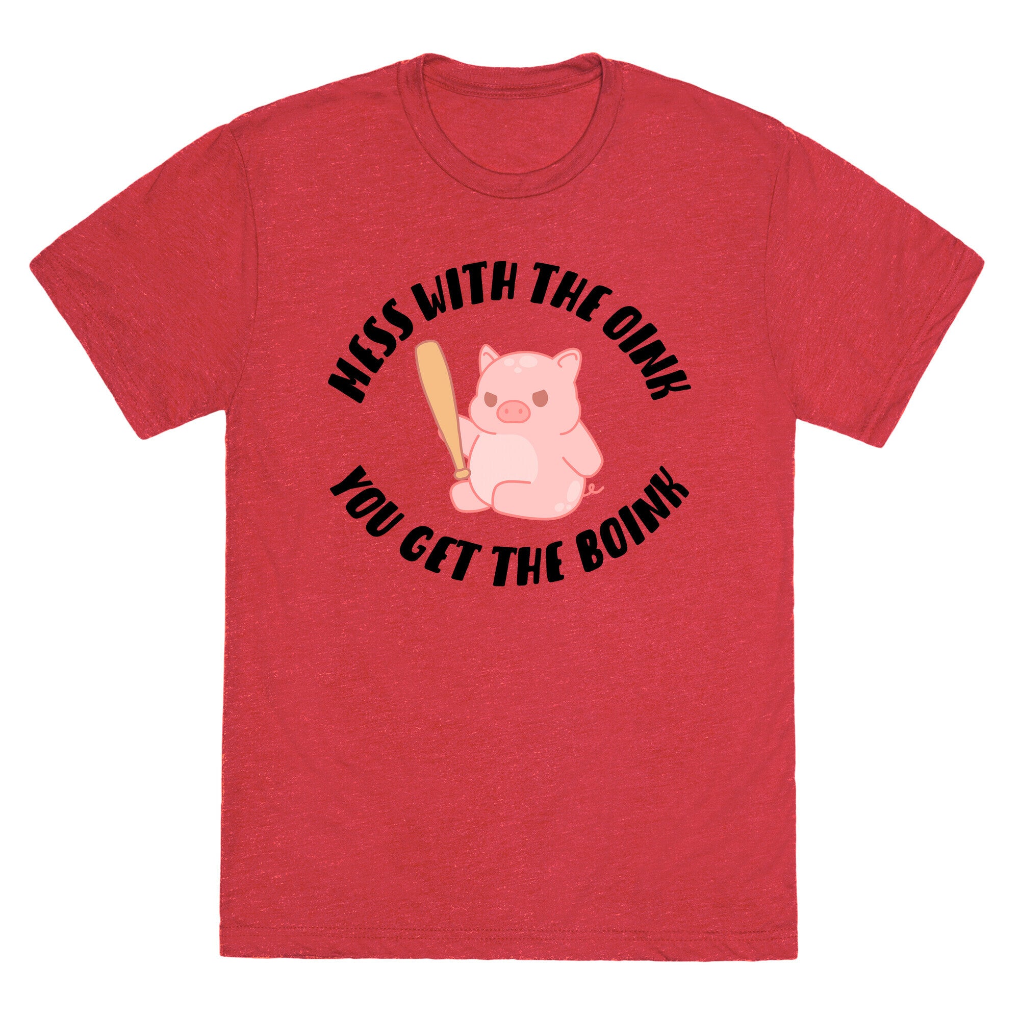 Mess With The Oink You Get The Boink Unisex Triblend Tee